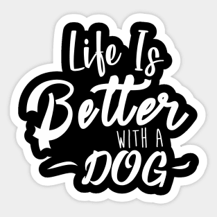 Life Is Better With A Dog Sticker